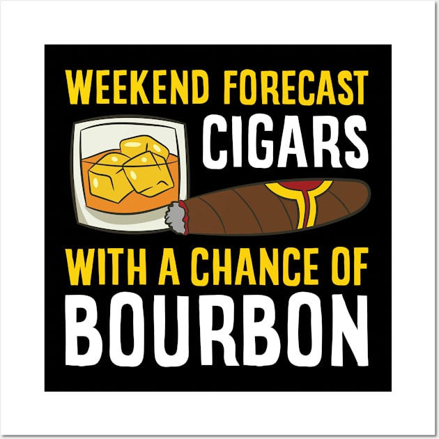 Weekend Forecast Cigars With A Chance Of Bourbon Wall Art by EQDesigns